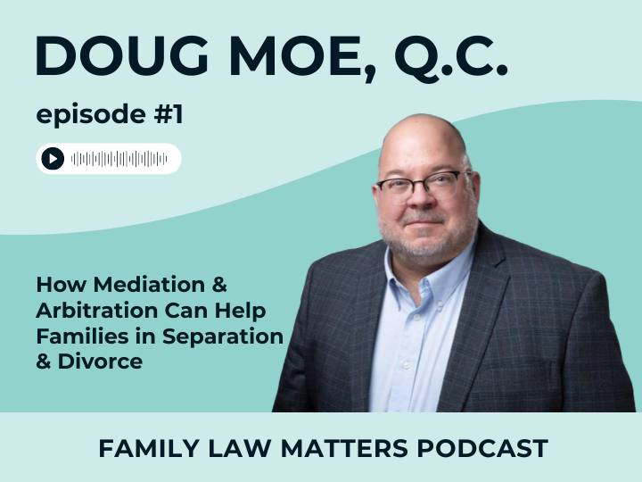 Doug Moe, Q.C. featured on the Family Law Matters Podcast with Jeannine Crofton